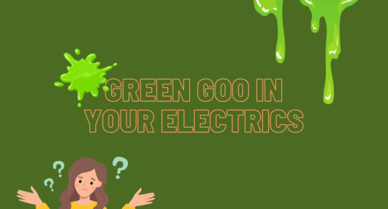 Green Goo in your Electrics Quality Electrician